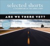 Selected Shorts: Are We There Yet? - Symphony Space