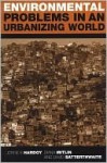 Environmental Problems in an Urbanizing World - Jorge Enrique Hardoy, Jorge Hardoy, Diana Mitlin