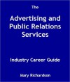 The Advertising and Public Relations Services Industry Career Guide - Mary Richardson