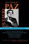 Five Works by Octavio Paz: Conjunctions and Disjunctions / Marcel Duchamp: Appearance Stripped Bare / The Monkey Grammarian / On Poets and Others / Alternating Current - Octavio Paz, Helen Lane, Donald Gardner, Rachel Phillips