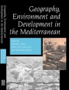 Geography, Environment and Development in the Mediterranean - Russell King, Paolo de Mas, J. Mansvelt-Beck