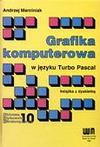 Grafika komputerowa w języku Turbo Pascal - Andrzej Marciniak