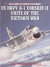 US Navy A-7 Corsair II Units of the Vietnam War - Peter Mersky