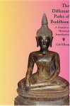 The Different Paths of Buddhism: A Narrative-Historical Introduction - Carl Olson