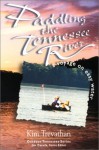 Paddling The Tennessee River: A Voyage On Easy Water - Kim Trevathan