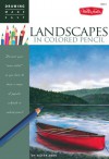 Landscapes in Colored Pencil: Connect to your colorful side as you learn to draw landscapes in colored pencil - Eileen Sorg