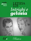 Intrighi e gelosia - Letizia Loi, Daniela Baisone