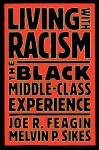 Living with Racism: The Black Middle-Class Experience - Joe R. Feagin, Melvin P. Sikes