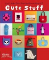Cute Stuff: Let's Make Cute Stuff By Aranzi Aronzo! - Aranzi Aronzo