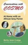 Conversations with Cosmo: At Home with an African Grey Parrot - Betty Jean Craige, Irene Pepperberg