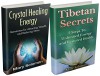 Crystals And Tibetan Secrets Boxset: Ancient Healing For Increased Energy and Improved Health (Crystal Healing, Chakra Balancing, Tibetan Rites) - Mary Solomon