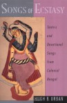 Songs of Ecstasy: Tantric and Devotional Songs from Colonial Bengal - Hugh B. Urban