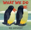 What We Do - Reg Cartwright