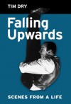 'Falling Upwards - Scenes From A Life' - Tim Dry