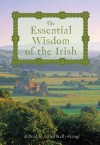 The Essential Wisdom of the Irish - Carol Kelly-Gangi