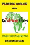 Talking Wolof with Da' African Village: A Speaker's Guide to Senegal/West Africa - Serigne Mara Diakhate, Pamela Norris