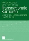 Transnationale Karrieren: Biografien, Lebensfuhrung Und Mobilitat - Florian Kreutzer, Silke Roth