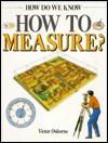 How to Measure (How Do We Know) - Victor Osborne