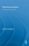 Rethinking Disability: Bodies, Senses and Things - Michael Schillmeier