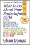 What To Do About Your Brain-Injured Child - Glenn Doman