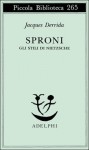 Sproni. Gli stili di Nietzsche - Jacques Derrida, Stefano Agosti