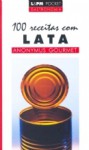 100 Receitas com latas - José Antonio Pinheiro Machado