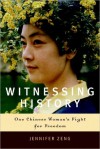 Witnessing History: One Chinese Woman's Fight for Freedom - Jennifer Zeng