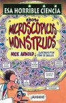 Esos, microscopicos monstruos (Esa horrible ciencia) - Nick Arnold