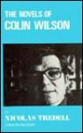 The Novels Of Colin Wilson - Nicolas Tredell