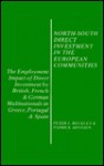 North South Direct Investment In The European Communities: The Employment Impact Of Direct Investment By British, French And German Multinationals In Greece, Portugal And Spain - Peter J. Buckley