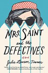 Mrs. Saint and the Defectives: A Novel - Julie Lawson Timmer