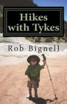 Hikes with Tykes: A Practical Guide to Day Hiking with Kids - Rob Bignell