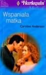 Wspaniała matka - Caroline Anderson