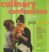 Culinary Confessions of the PTA Divas - Anne-Marie Hodges, Pam Brandon