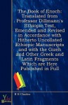 The Book of Enoch: Translated from Professor Dillmann's Ethiopic Text, Emended & Revised in Accordance with Hitherto Uncollated Ethiopic Manuscripts - R.H. Charles