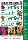 Perfect Plant, Perfect Place - Roy Lancaster