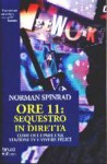 Ore 11: sequestro in diretta - Norman Spinrad, Stefano Carducci