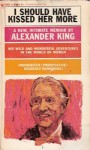 I Should Have Kissed Her More - Alexander King