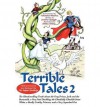 [ [ [ Terrible Tales 2: The Bloodcurdling Truth about the Frog Prince, Jack and the Beanstalk, a Very Fowl Duckling, the Ghoulishly Ghoulish S [ TERRIBLE TALES 2: THE BLOODCURDLING TRUTH ABOUT THE FROG PRINCE, JACK AND THE BEANSTALK, A VERY FOWL DUCKLING, - Jennifer Gordon