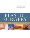 Plastic Surgery: Clinical Problem Solving - Peter J Taub, R Michael Koch