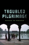 Troubled Pilgrimage: Passage to Pakistan - Balwant Bhaneja