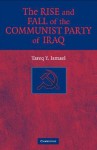 The Rise and Fall of the Communist Party of Iraq - Tareq Y. Ismael