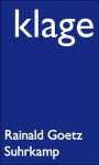 Klage - Rainald Goetz