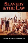 Slavery & the Law - Paul Finkelman