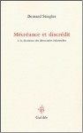 Mécréance Et Discrédit: Tome 1, La Décadence Des Démocraties Industrielles - Bernard Stiegler