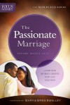 The Passionate Marriage: Learn How Intimacy Shapes Your Life Together - Focus on the Family