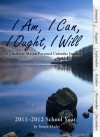 I Am, I Can, I Ought, I Will 2011-12 School Year - Sonya Shafer