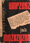 Umrzesz jak mężczyzna - Jerzy Edigey