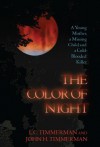 The Color of Night: A Young Mother, a Missing Child, and a Cold-Blooded Killer - John H Timmerman, L.C. Timmerman