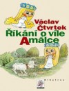 Říkání o víle Amálce - Václav Čtvrtek